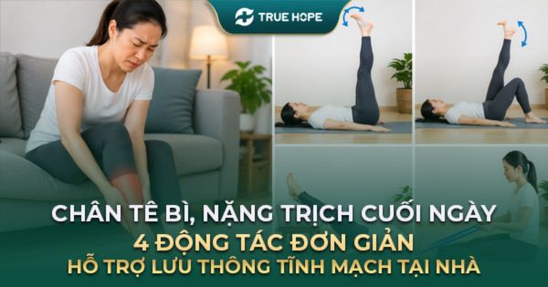 Chân tê bì, nặng trịch cuối ngày 4 động tác đơn giản hỗ trợ lưu thông tĩnh mạch tại nhà