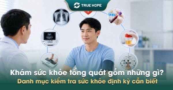 Khám sức khỏe tổng quát gồm những gì