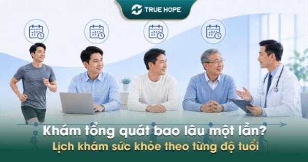 Khám tổng quát bao lâu một lần? Lịch khám sức khỏe theo từng độ tuổi
