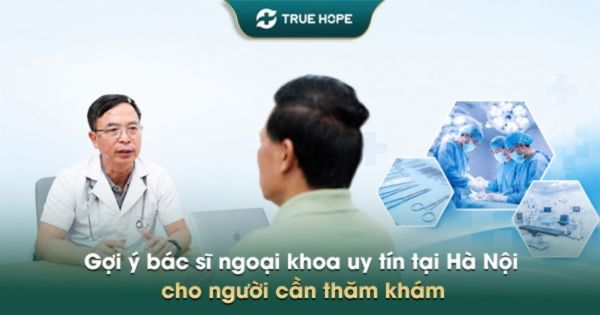 Gợi ý bác sĩ ngoại khoa uy tín tại Hà Nội cho người cần thăm khám