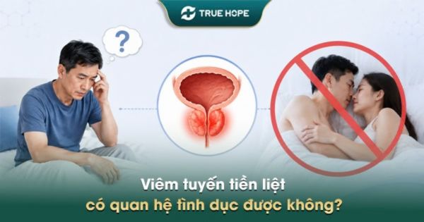 Viêm tuyến tiền liệt có quan hệ tình dục được không