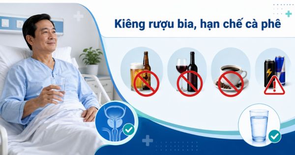 Kiêng rượu bia, hạn chế cà phê và đồ uống kích thích sau khi mổ tiền liệt tuyến