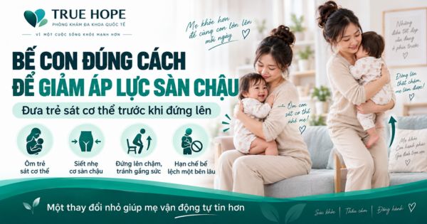 Đưa trẻ sát cơ thể trước khi đứng lên để giảm áp lực lên sàn chậu