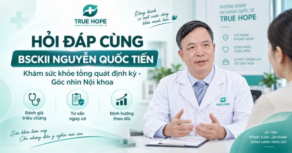 Hỏi đáp khám sức khỏe tổng quát định kỳ cùng BSCKII Nguyễn Quốc Tiến nội khoa