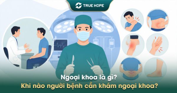 Ngoại khoa là gì? Khi nào người bệnh cần khám ngoại khoa?
