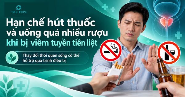 Hạn chế hút thuốc và uống quá nhiều rượu khi bị viêm tuyến tiền liệt