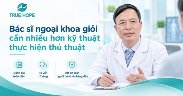 Bác sĩ ngoại khoa giỏi cần nhiều hơn kỹ thuật thực hiện thủ thuật