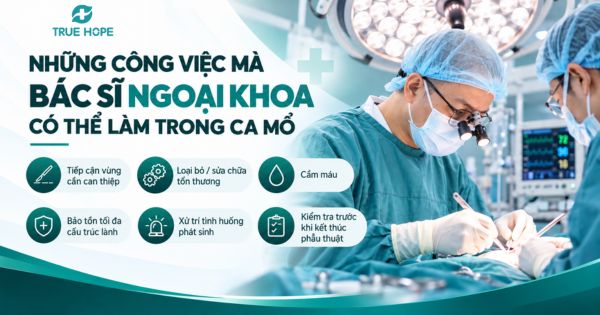 Những công việc mà bác sĩ ngoại khoa có thể làm trong ca mổ